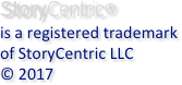 StoryCentric®
is a registered trademark 
of StoryCentric LLC 
© 2017